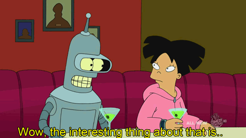 Wow, the interesting thing about that is… (Futurama)